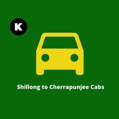 Shillong to Cherrapunjee Cabs