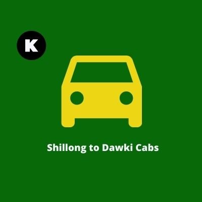 Shillong to Dawki Cabs