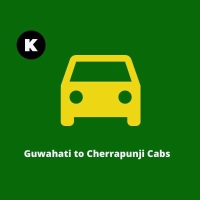 Guwahati to Cherrapunjee Cabs