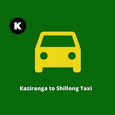 Kaziranga to Shillong Taxi
